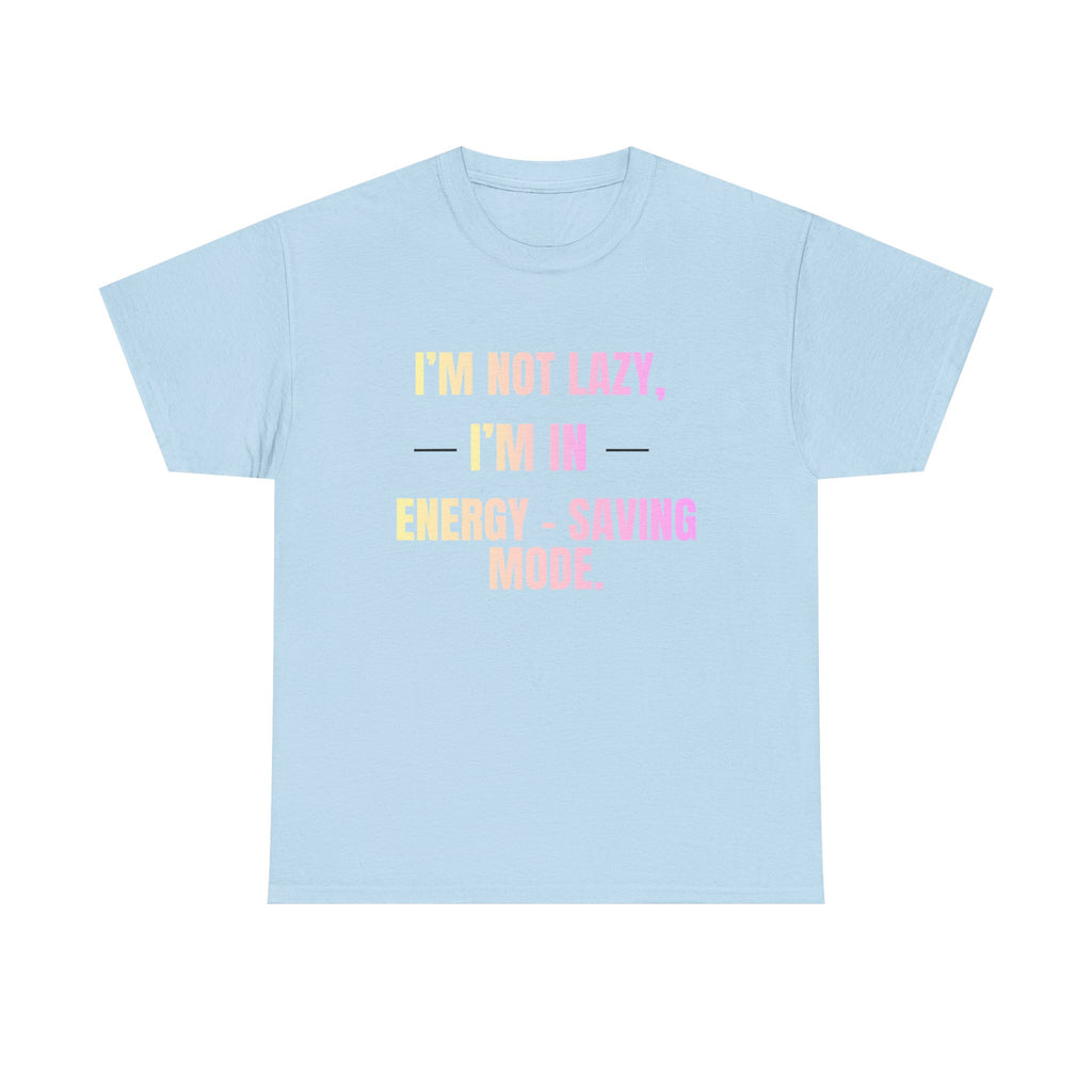 “I’m Not Lazy, I’m in Energy-Saving Mode” Graphic Tee