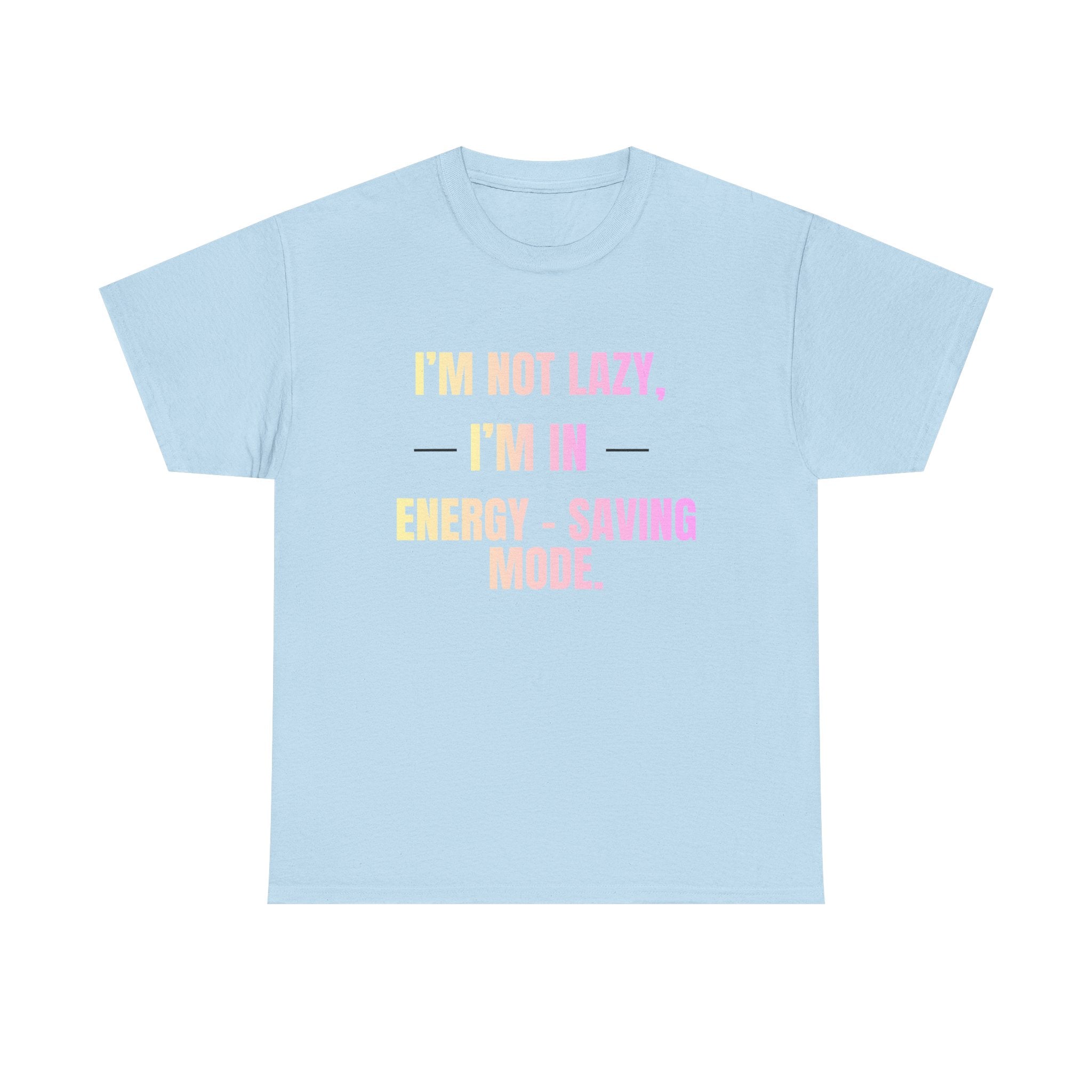 “I’m Not Lazy, I’m in Energy-Saving Mode” Graphic Tee