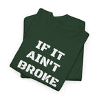 If It Ain't Broke Fix It Anyway T-Shirt — Funny Fixer/Mechanic Tee