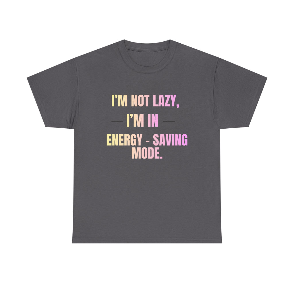 “I’m Not Lazy, I’m in Energy-Saving Mode” Graphic Tee