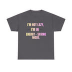 “I’m Not Lazy, I’m in Energy-Saving Mode” Graphic Tee