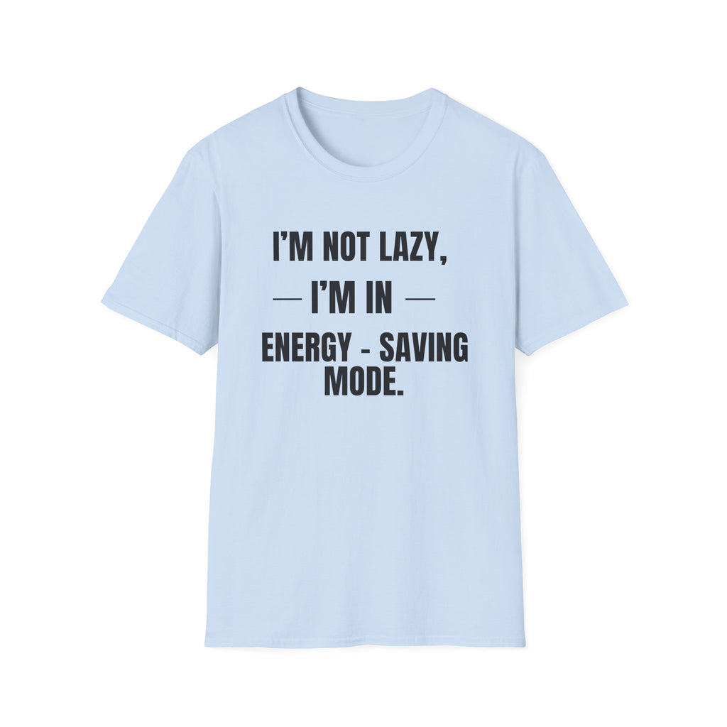 Energy-Saving Mode T-Shirt — "I'm Not Lazy, I'm in Energy-Saving Mode" Funny Graphic Tee
