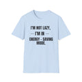 Energy-Saving Mode T-Shirt — "I'm Not Lazy, I'm in Energy-Saving Mode" Funny Graphic Tee