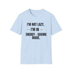 Energy-Saving Mode T-Shirt — "I'm Not Lazy, I'm in Energy-Saving Mode" Funny Graphic Tee