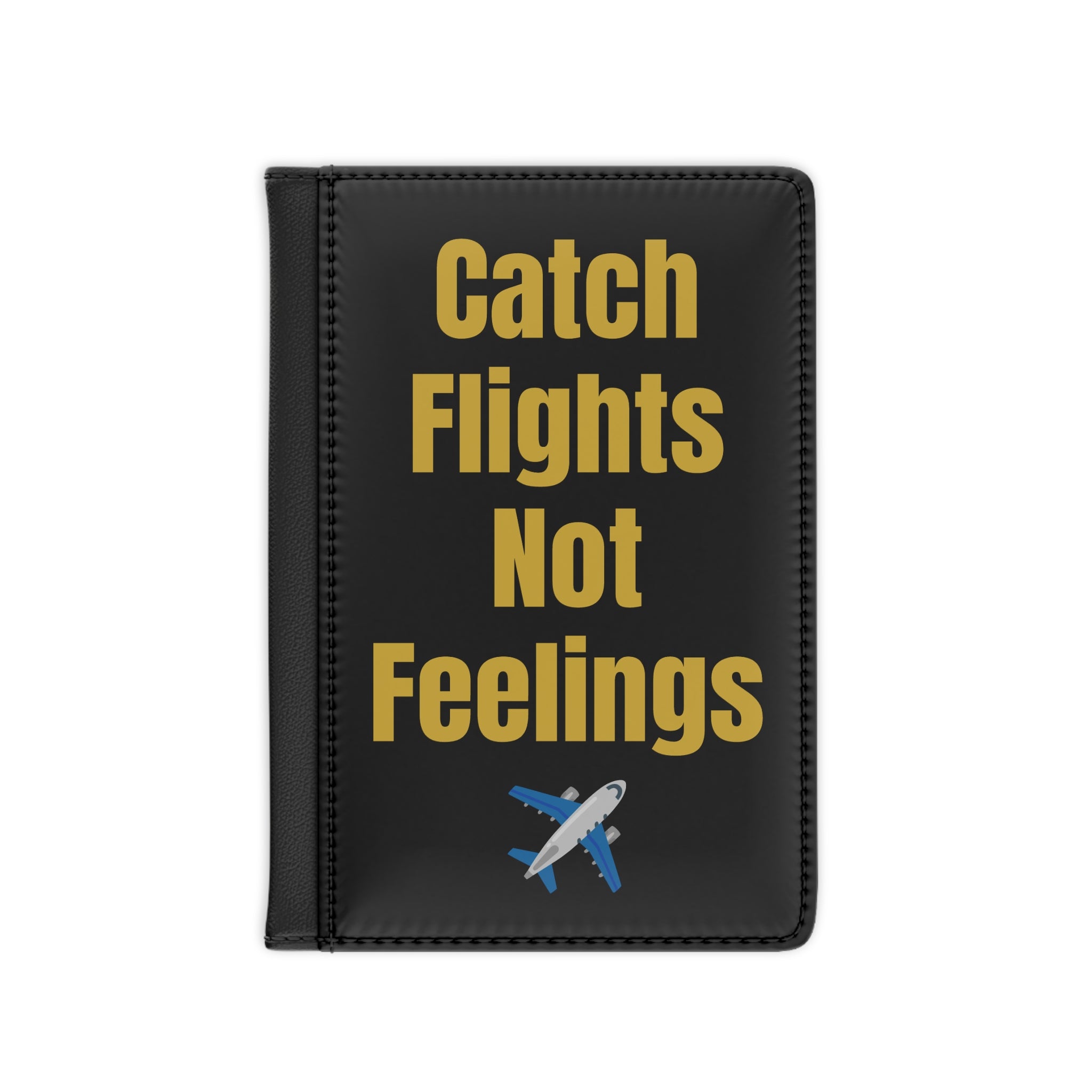 Passport Cover — “Catch Flights Not Feelings” Travel Wallet with Airplane Graphic