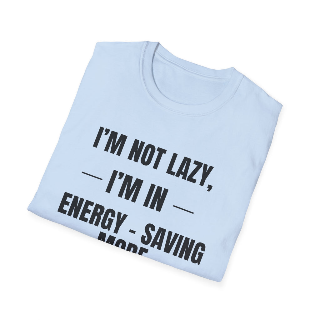 Energy-Saving Mode T-Shirt — "I'm Not Lazy, I'm in Energy-Saving Mode" Funny Graphic Tee