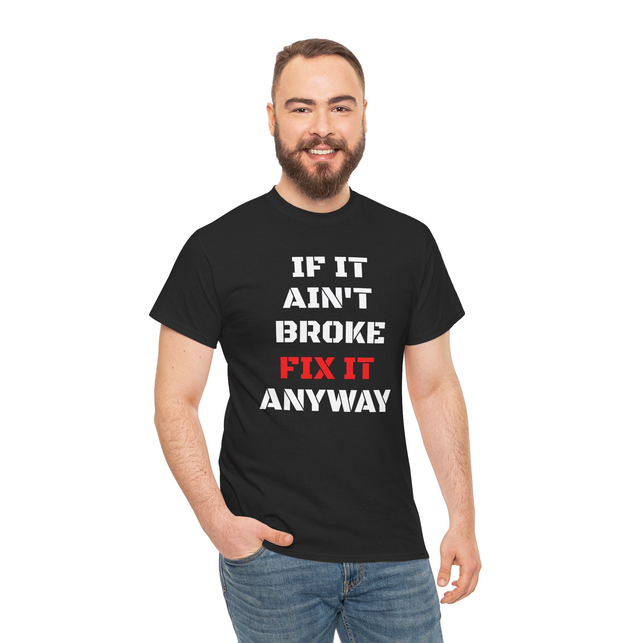 If It Ain't Broke Fix It Anyway T-Shirt — Funny Fixer/Mechanic Tee