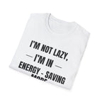 Energy-Saving Mode T-Shirt — "I'm Not Lazy, I'm in Energy-Saving Mode" Funny Graphic Tee