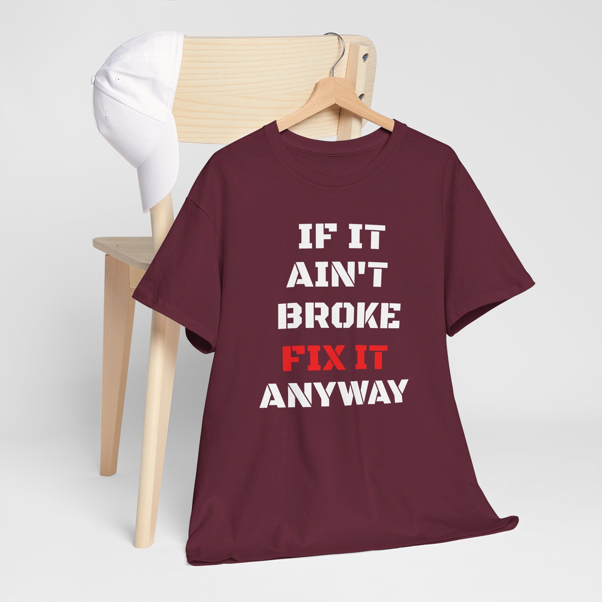 If It Ain't Broke Fix It Anyway T-Shirt — Funny Fixer/Mechanic Tee