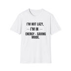 Energy-Saving Mode T-Shirt — "I'm Not Lazy, I'm in Energy-Saving Mode" Funny Graphic Tee