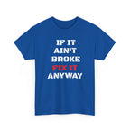 If It Ain't Broke Fix It Anyway T-Shirt — Funny Fixer/Mechanic Tee