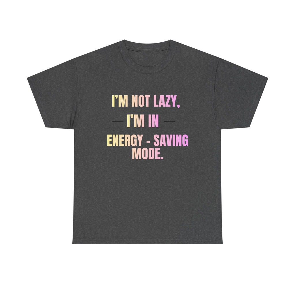 “I’m Not Lazy, I’m in Energy-Saving Mode” Graphic Tee