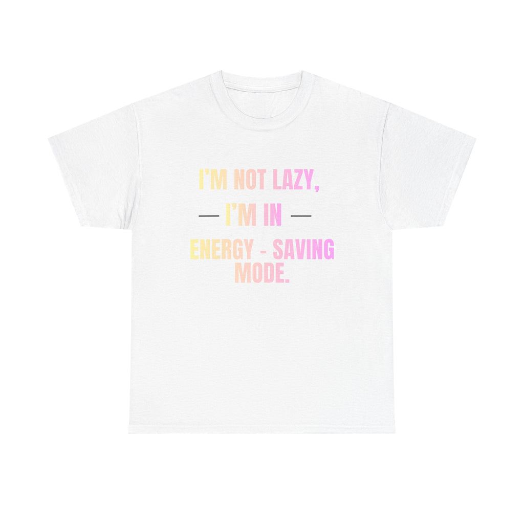 “I’m Not Lazy, I’m in Energy-Saving Mode” Graphic Tee
