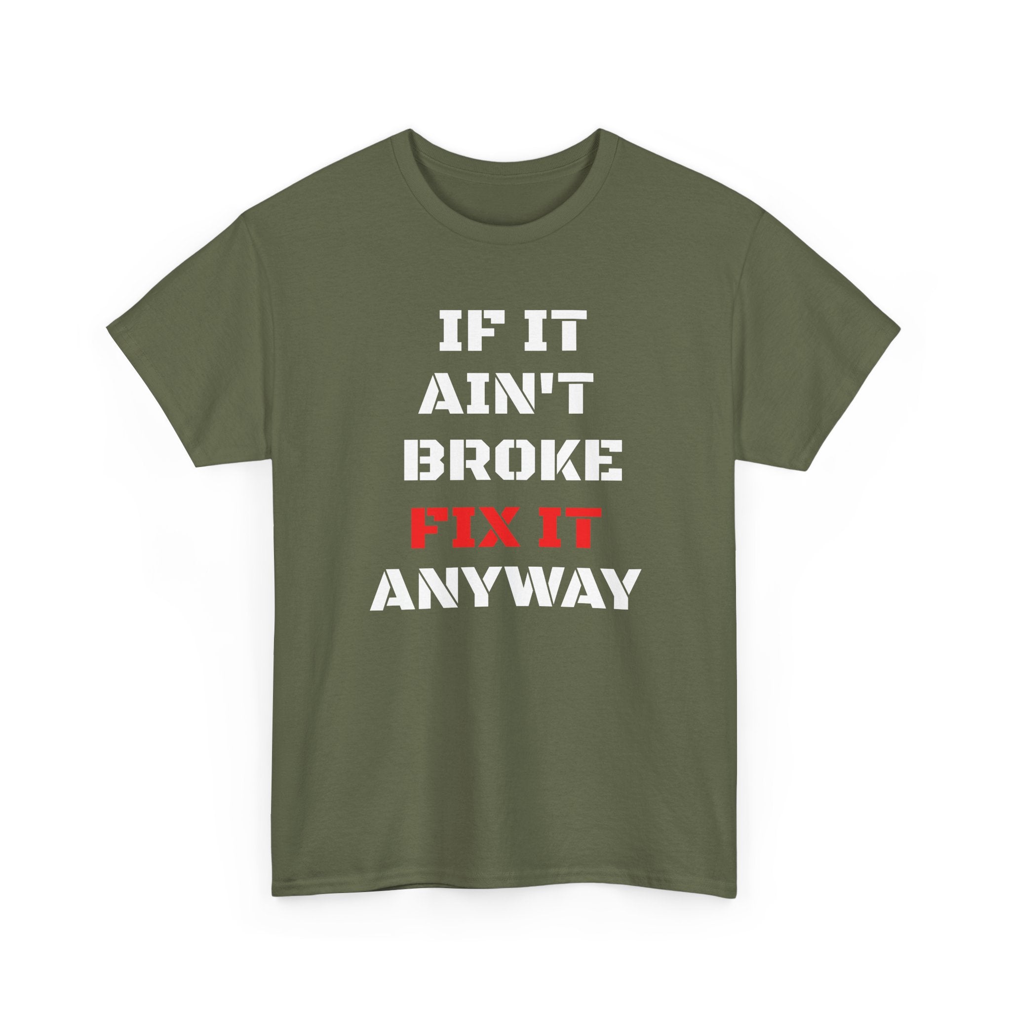If It Ain't Broke Fix It Anyway T-Shirt — Funny Fixer/Mechanic Tee