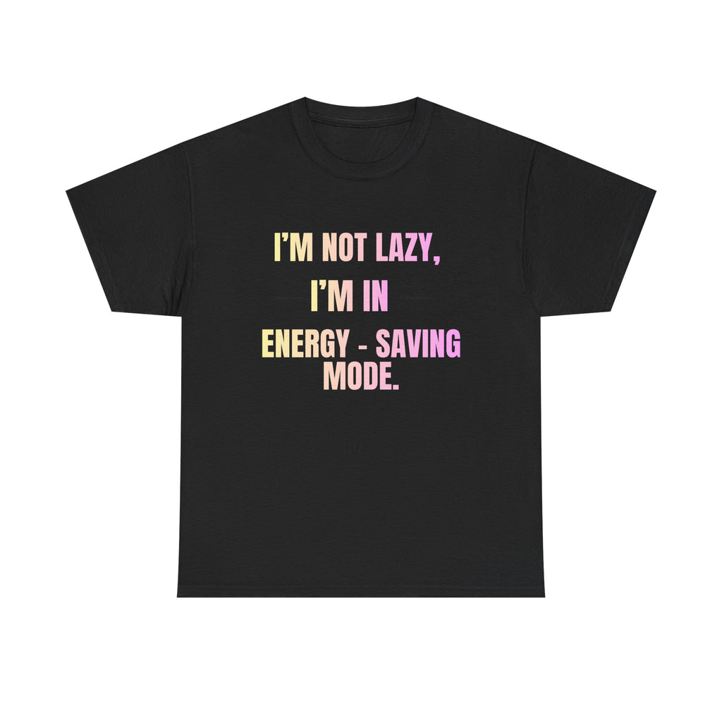 “I’m Not Lazy, I’m in Energy-Saving Mode” Graphic Tee