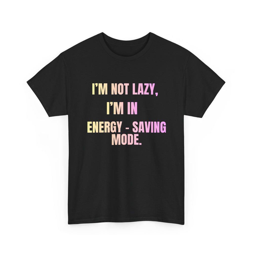 “I’m Not Lazy, I’m in Energy-Saving Mode” Graphic Tee