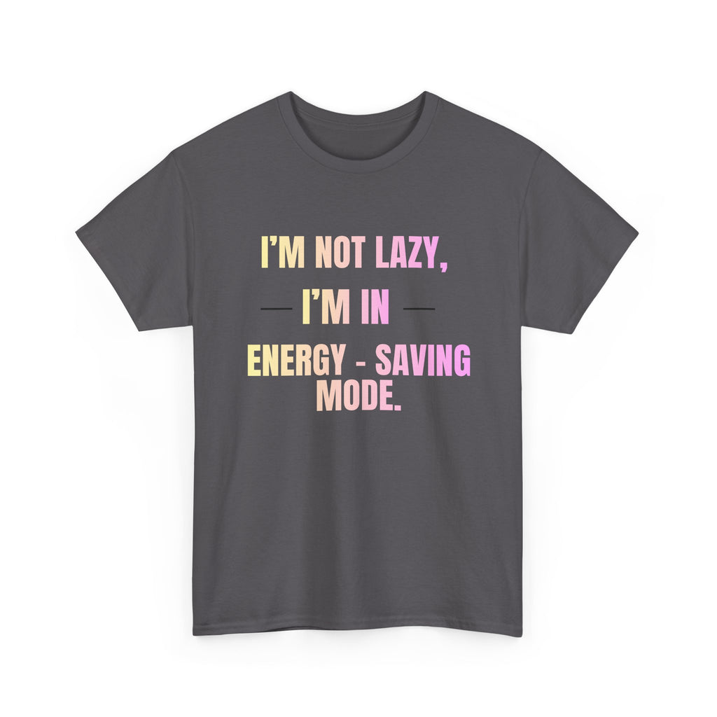 “I’m Not Lazy, I’m in Energy-Saving Mode” Graphic Tee