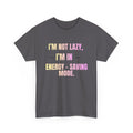 “I’m Not Lazy, I’m in Energy-Saving Mode” Graphic Tee