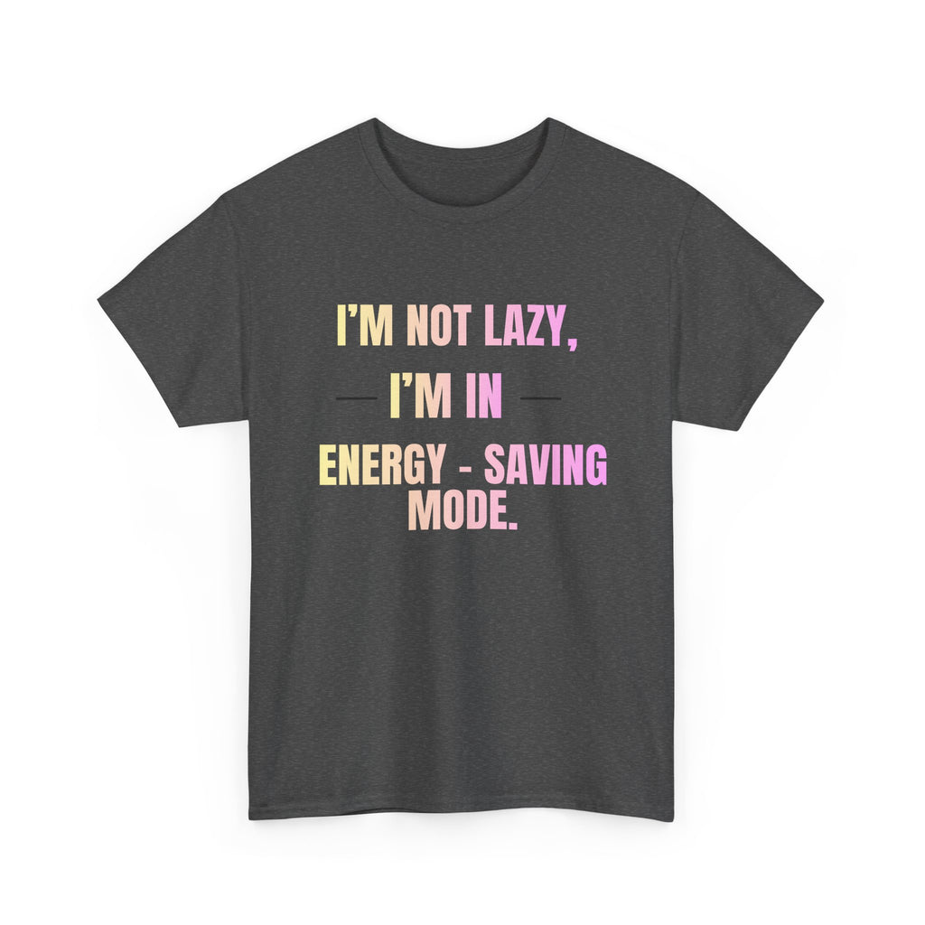 “I’m Not Lazy, I’m in Energy-Saving Mode” Graphic Tee