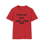 Energy-Saving Mode T-Shirt — "I'm Not Lazy, I'm in Energy-Saving Mode" Funny Graphic Tee