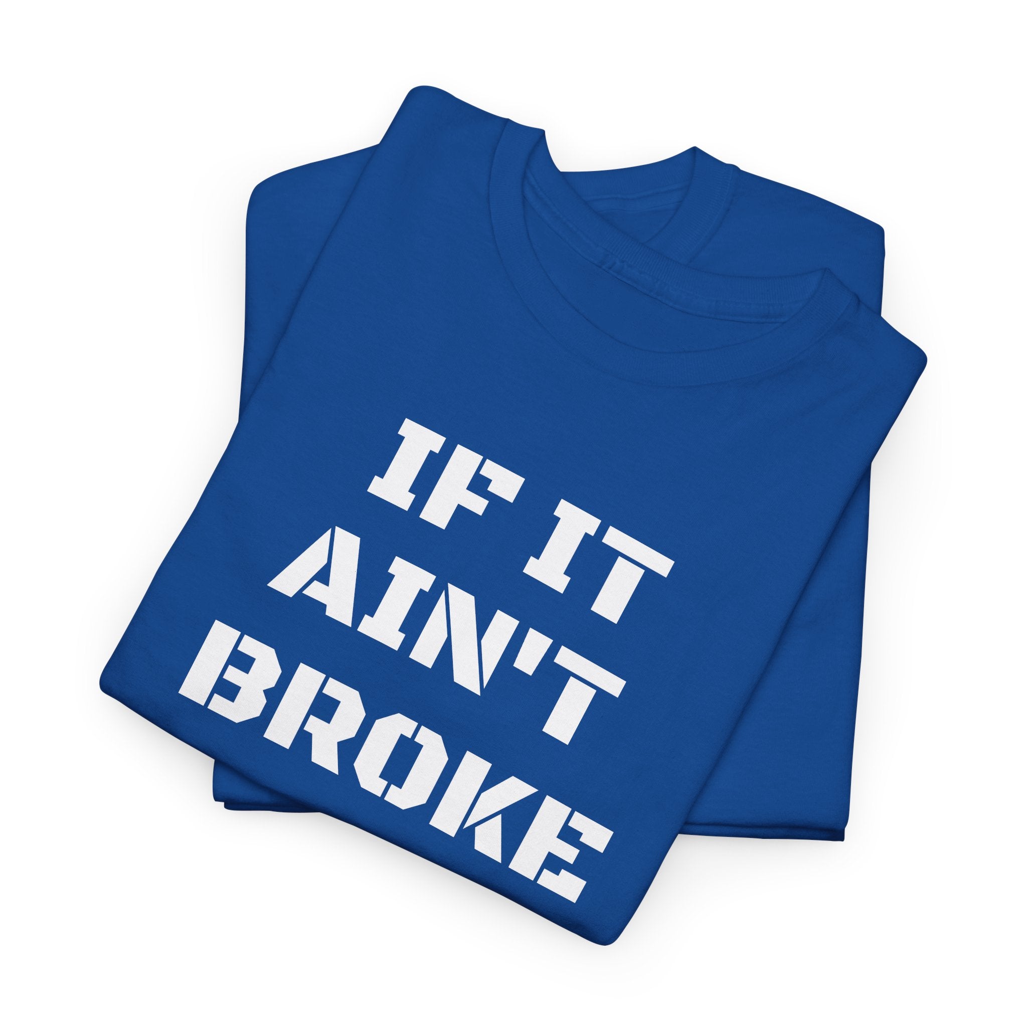 If It Ain't Broke Fix It Anyway T-Shirt — Funny Fixer/Mechanic Tee