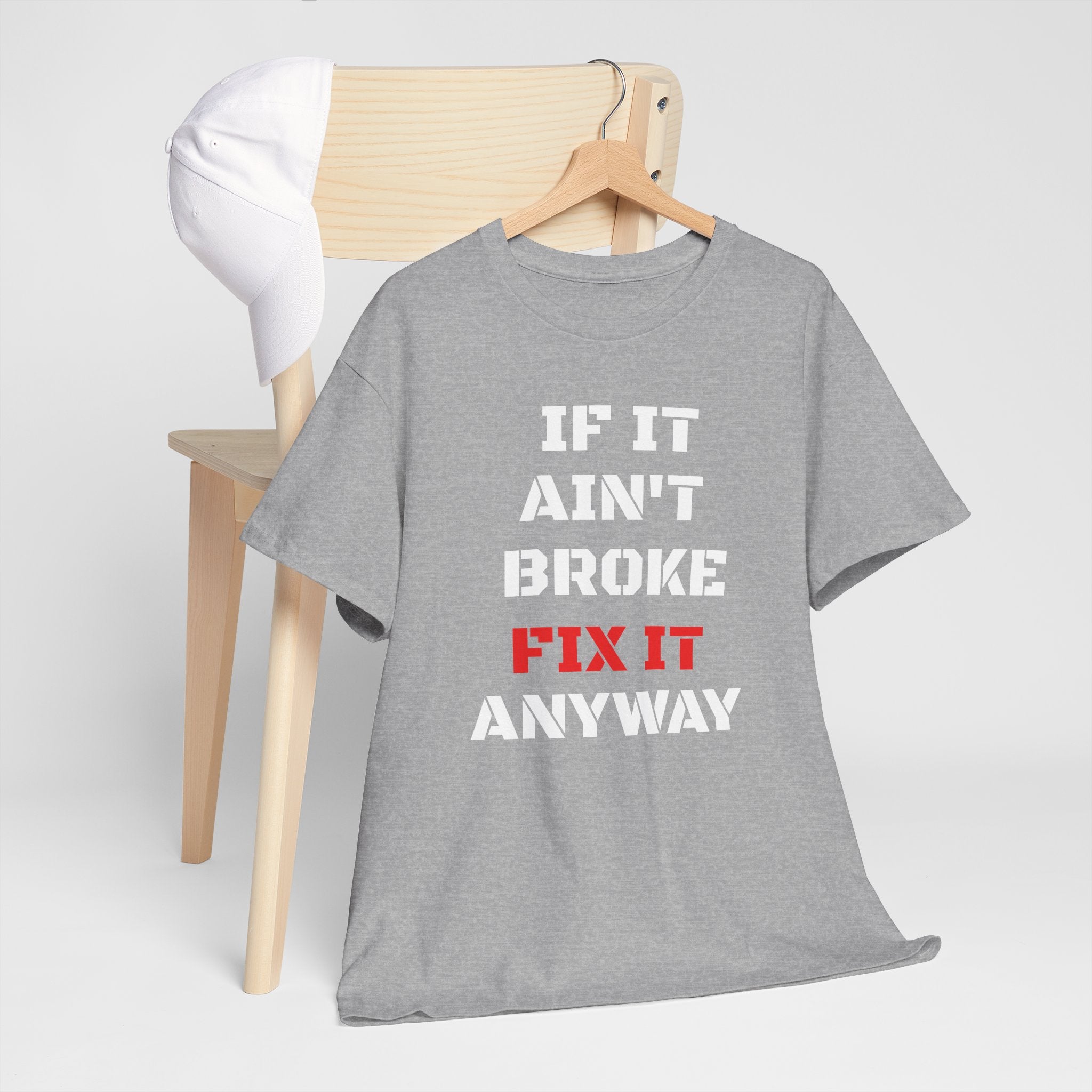 If It Ain't Broke Fix It Anyway T-Shirt — Funny Fixer/Mechanic Tee
